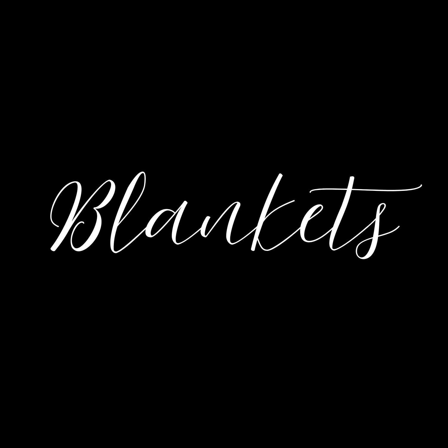 BLANKETS